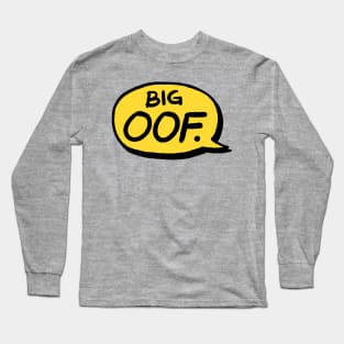 BIG OOF Long Sleeve T-Shirt